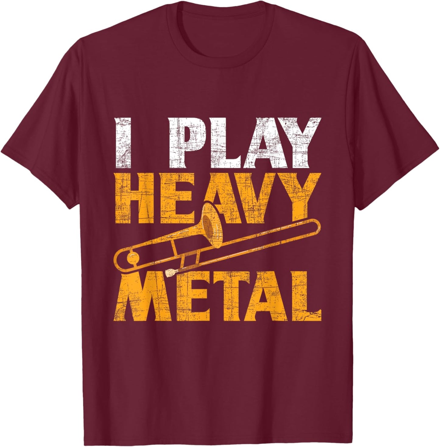 I Play Heavy Metal - Trombone Music Lover Brass Wind Player T-Shirt - T-Shirt | Maroon
