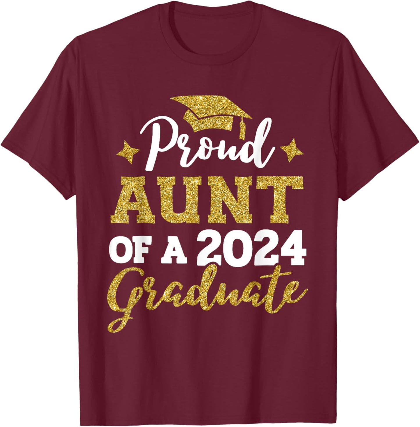 Proud Aunt of a Class of 2024 Graduate Senior Graduation T-Shirt - T-Shirt | Maroon