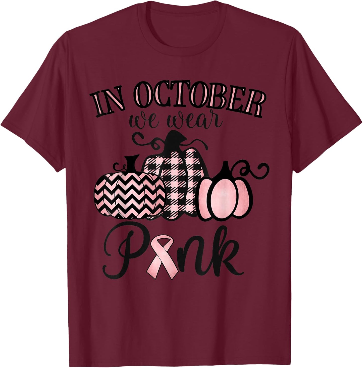 In October We Wear Pink Thanksgiving Breast Cancer Awareness T-Shirt - T-Shirt | Maroon