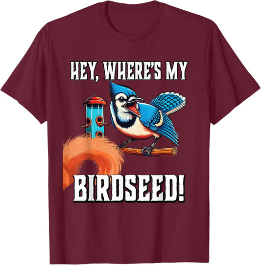 Bluejay Blue Jay Bird Birdseed Squirrel Funny Gardener T-Shirt - T-Shirt | Maroon