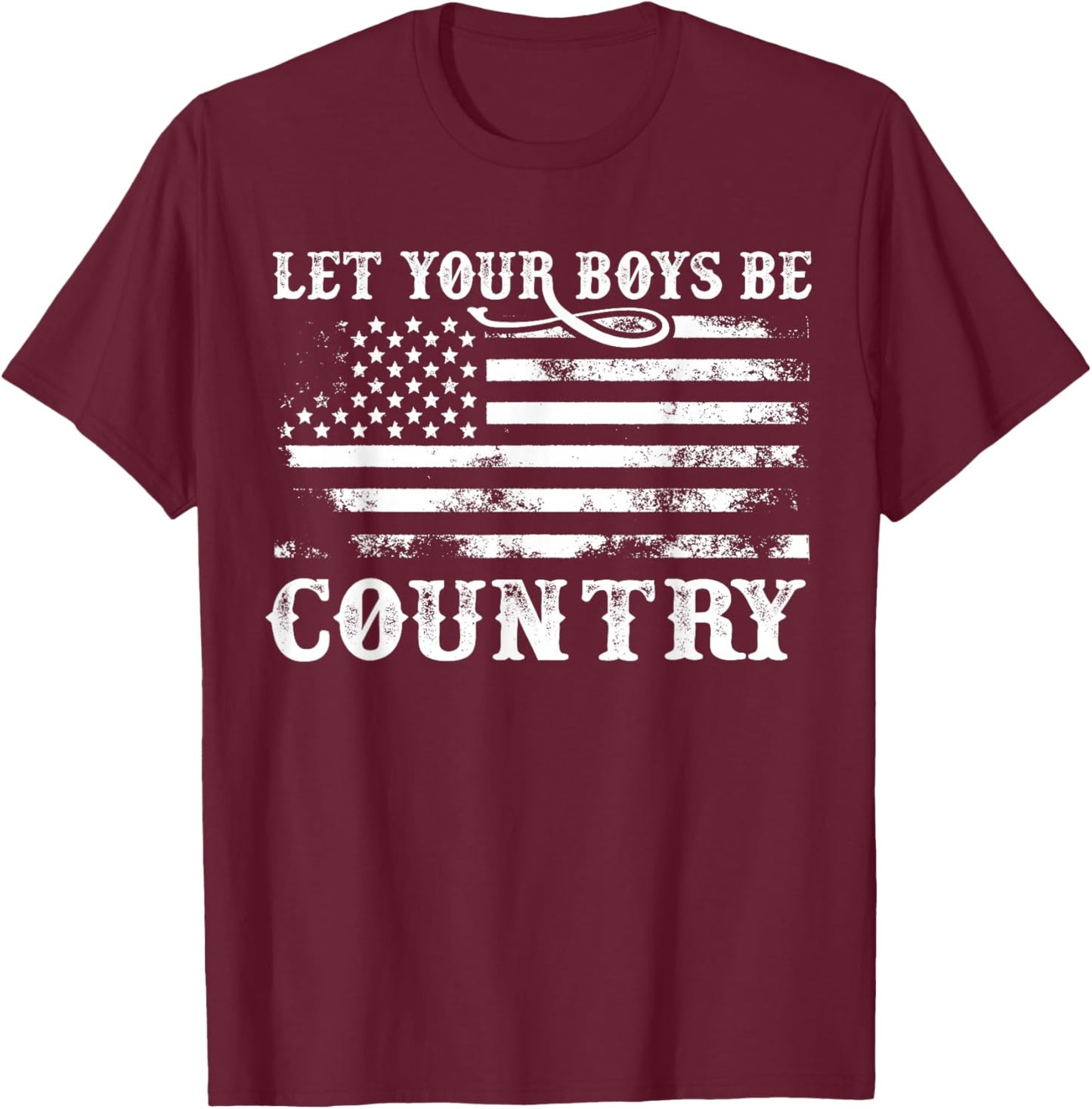 Vintage Let Your Boys Be Country Flag USA Country Music T-Shirt - T-Shirt | Maroon