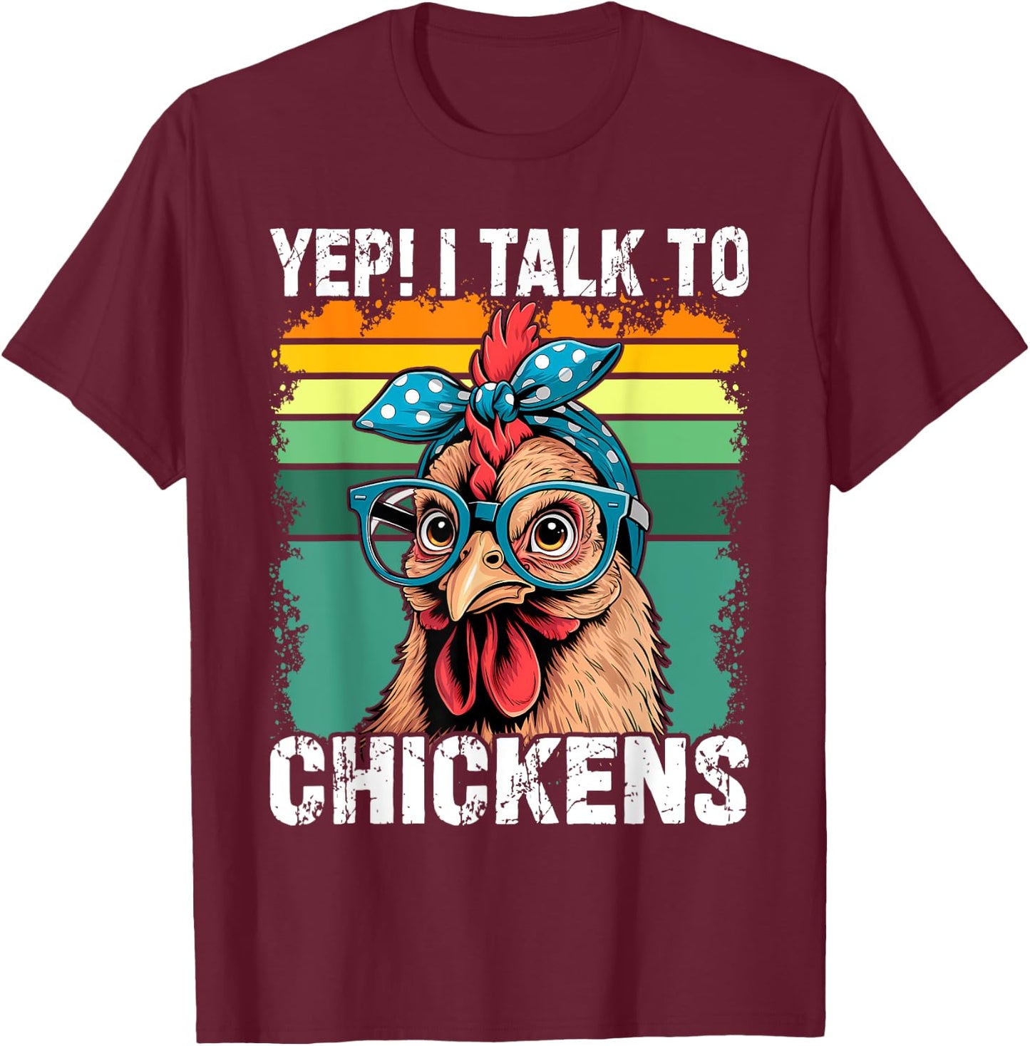 Yep I Talk To Chickens Funny Cute T-Shirt - T-Shirt | Maroon