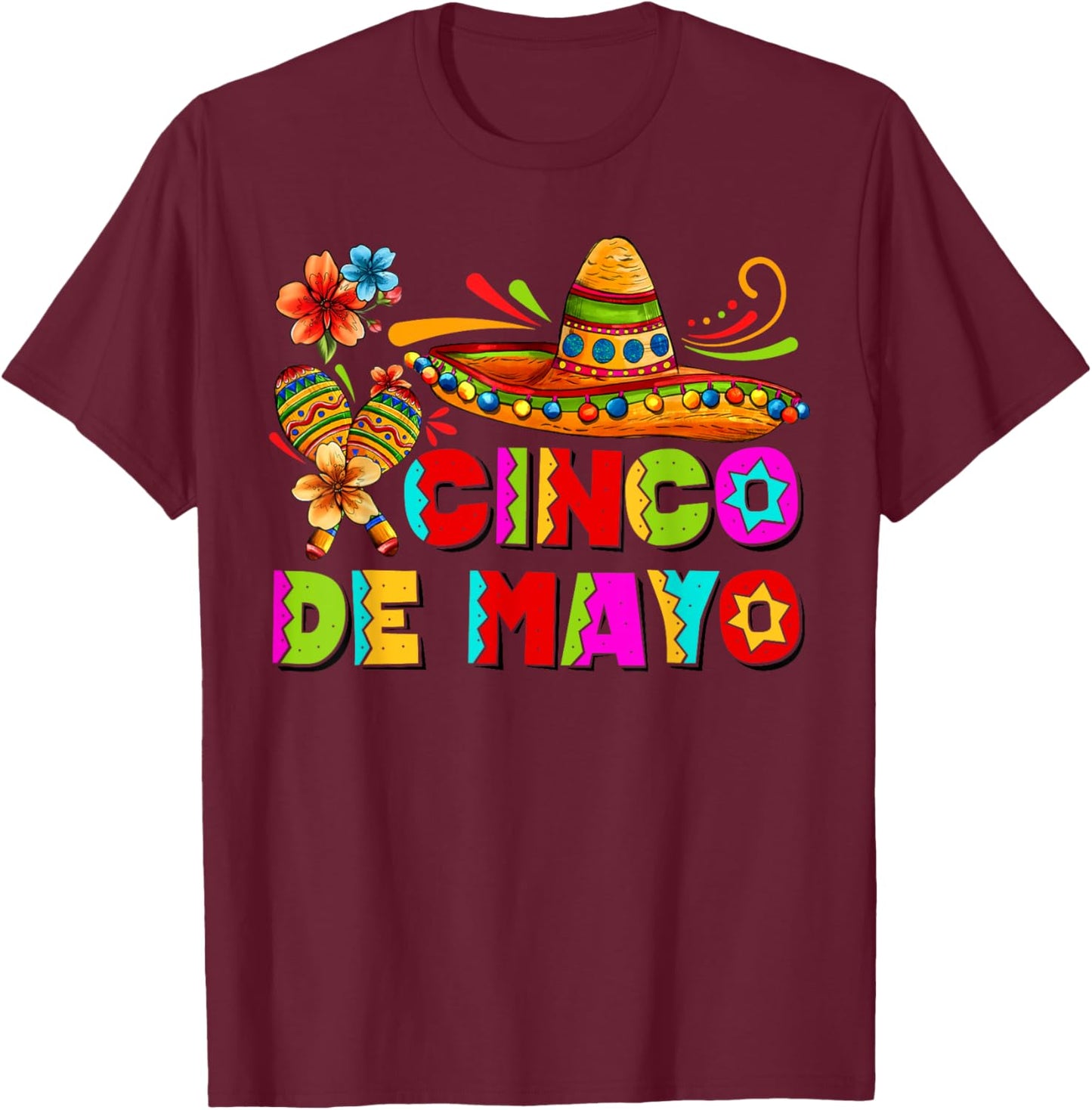 Cinco De Mayo Funny Men Women Kids Mexican Fiesta 5 De Mayo T-Shirt - T-Shirt | Maroon