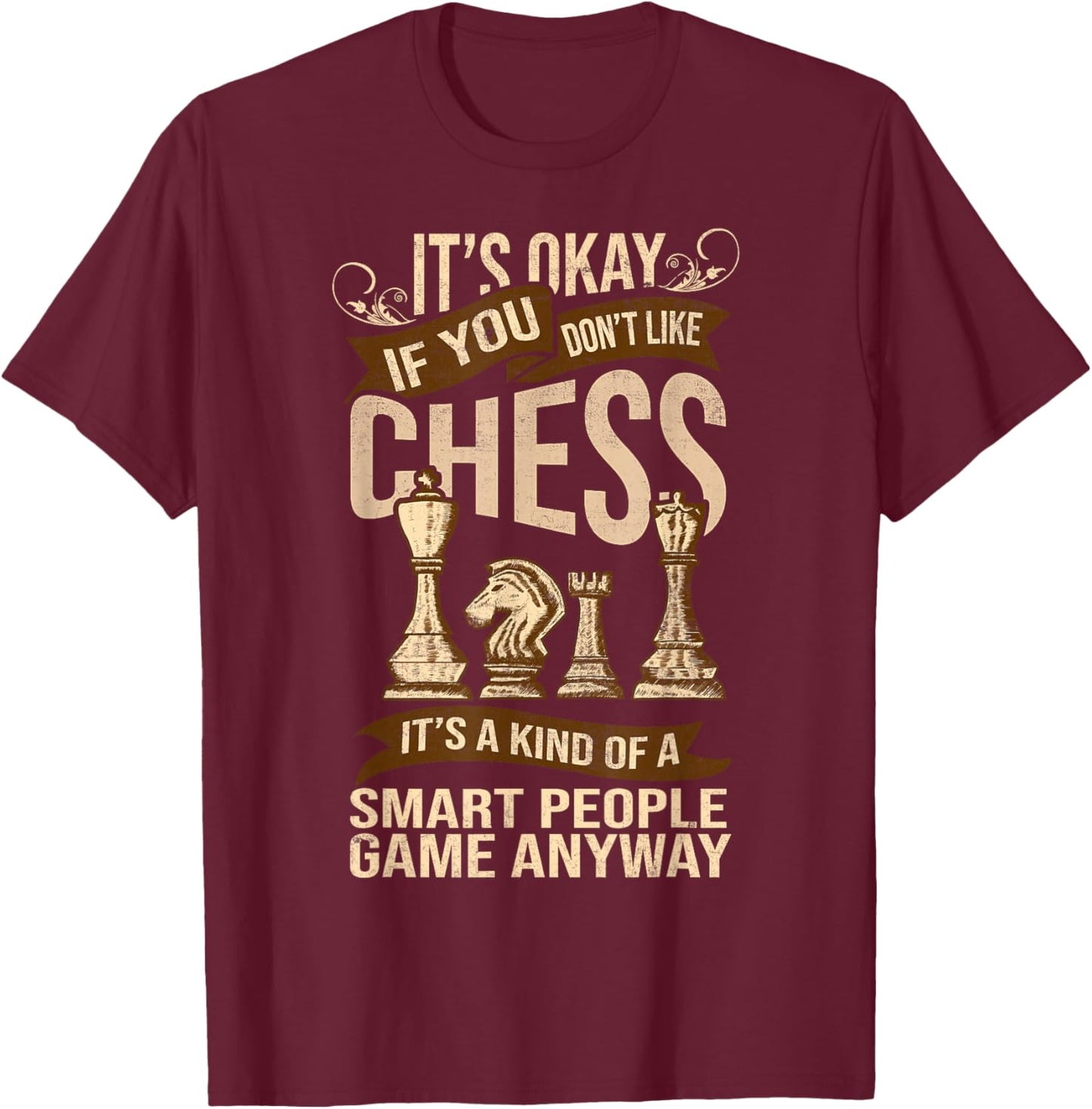 Its Ok If You Dont Like Chess Funny Chess Player T-Shirt - T-Shirt | Maroon