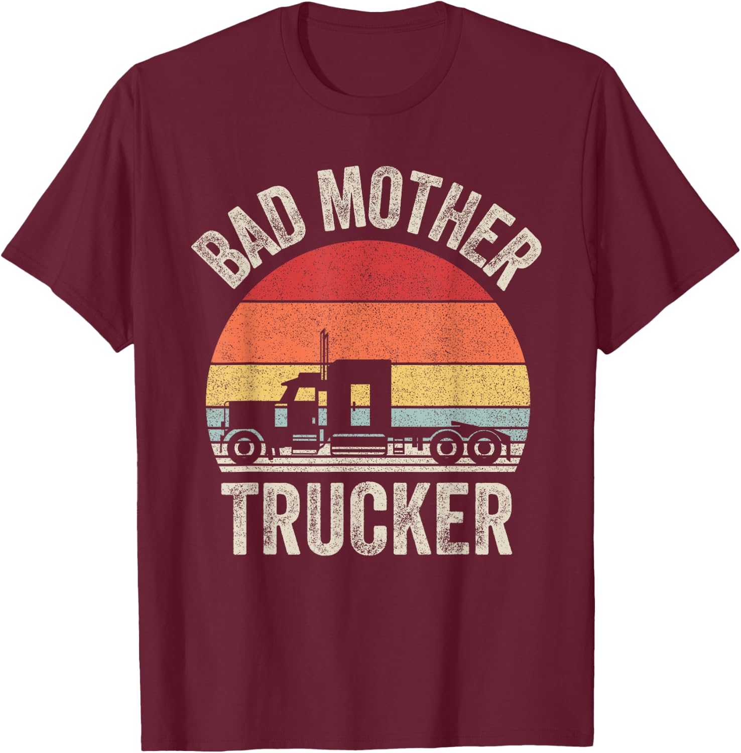 Vintage Retro Bad Mother Trucker Truck Driver Gifts T-Shirt - T-Shirt | Maroon