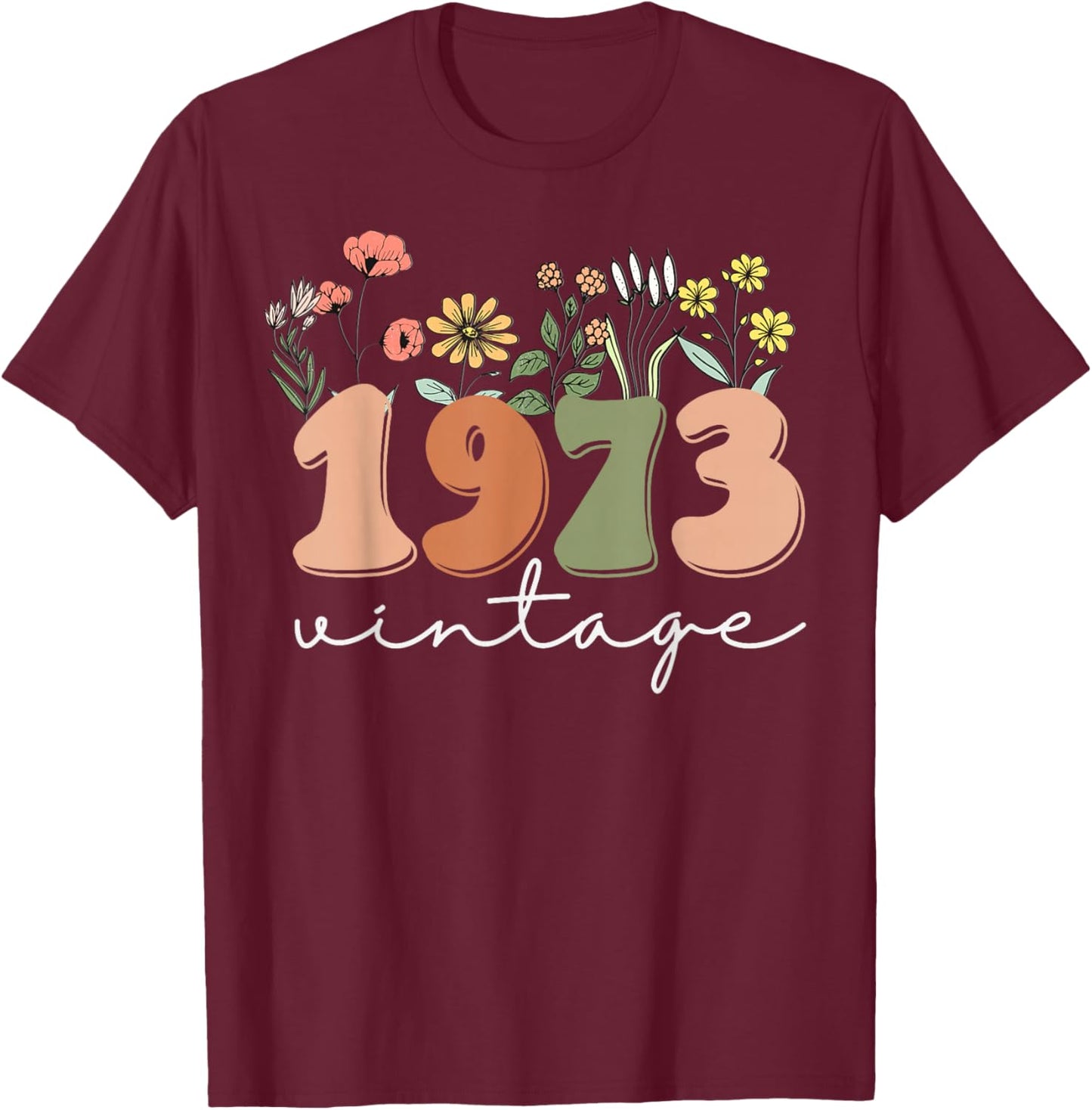50 Years Old Vintage 1973 50th Birthday Wildflower Women T-Shirt - T-Shirt | Maroon