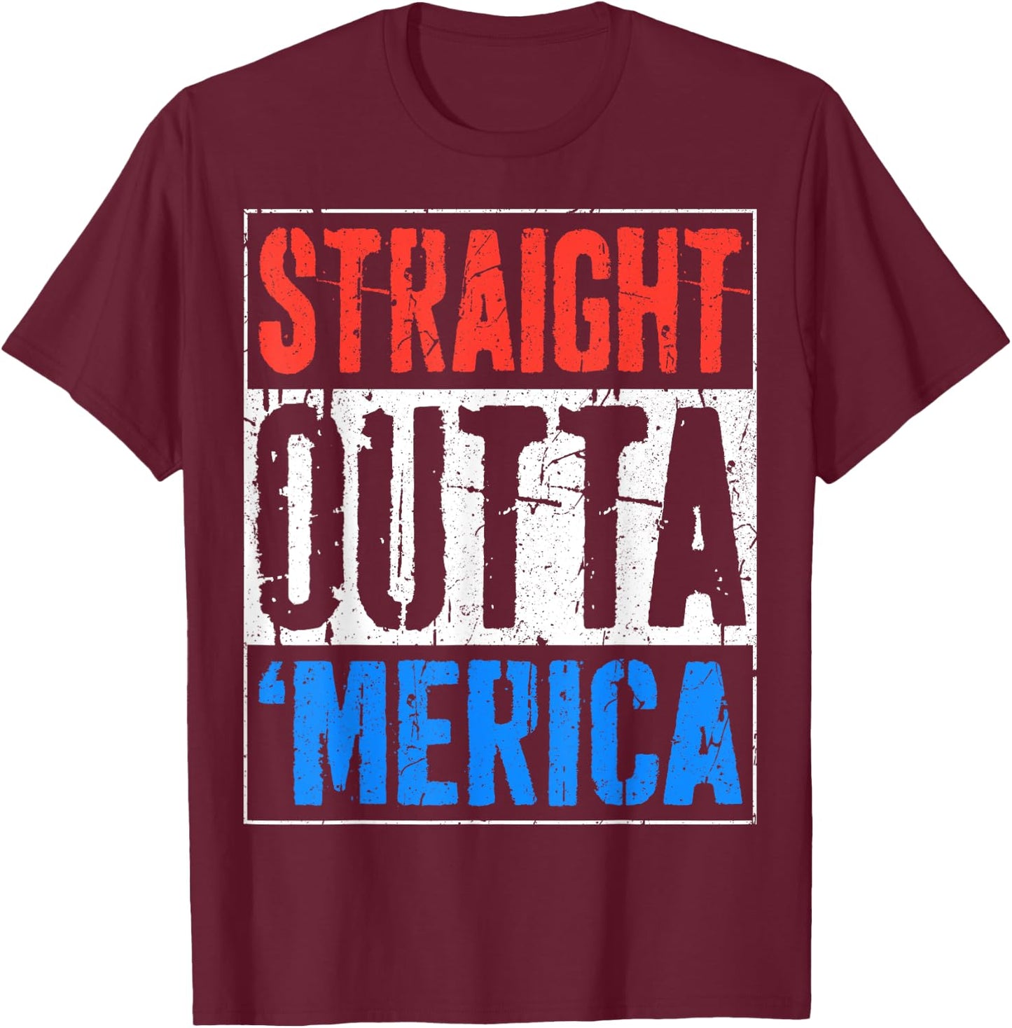 Straight Outta Merica Shirt Men Women Kids 4th of July T-Shirt - T-Shirt | Maroon