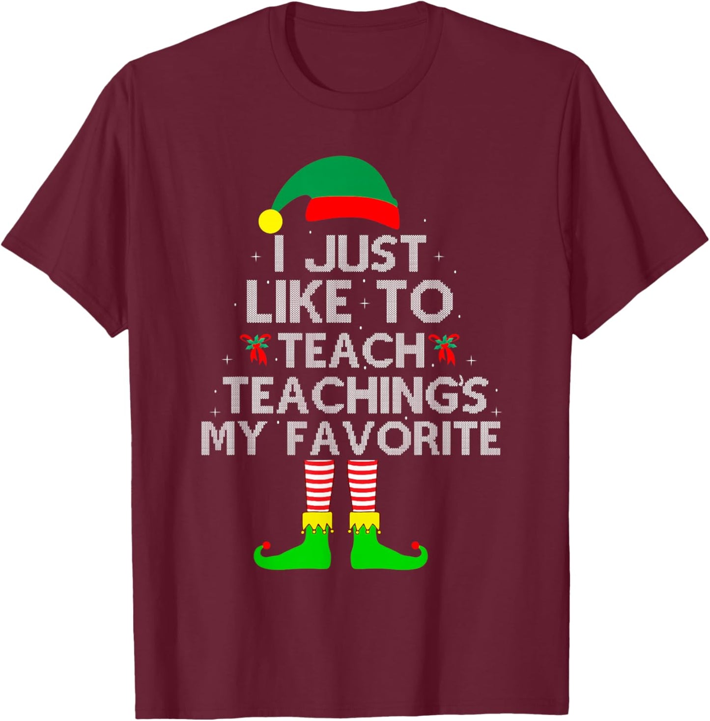 I Just Like To Teach Teachings My Favorite Elf T-Shirt - T-Shirt | Maroon