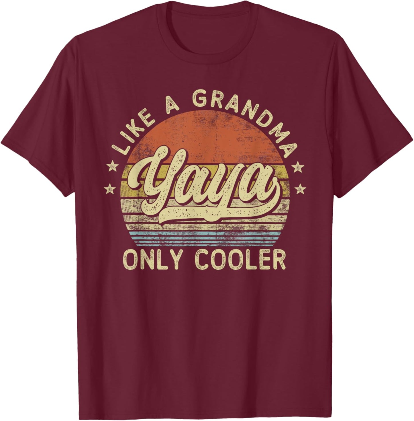 Yaya Like A Grandma Only Cooler Mother's Day Yaya T-Shirt - T-Shirt | Maroon
