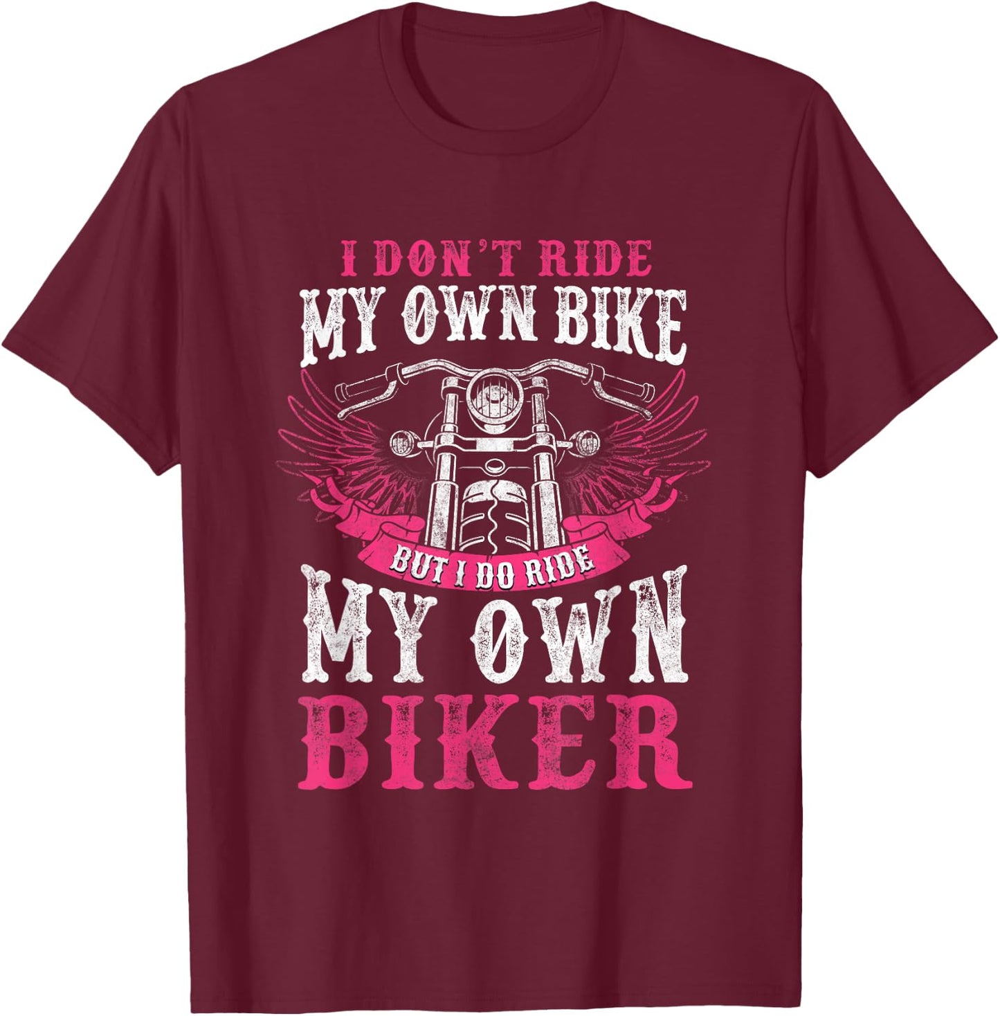 Motorcycle I Do Ride My Own Biker Girlfriend Wife T-Shirt - T-Shirt | Maroon
