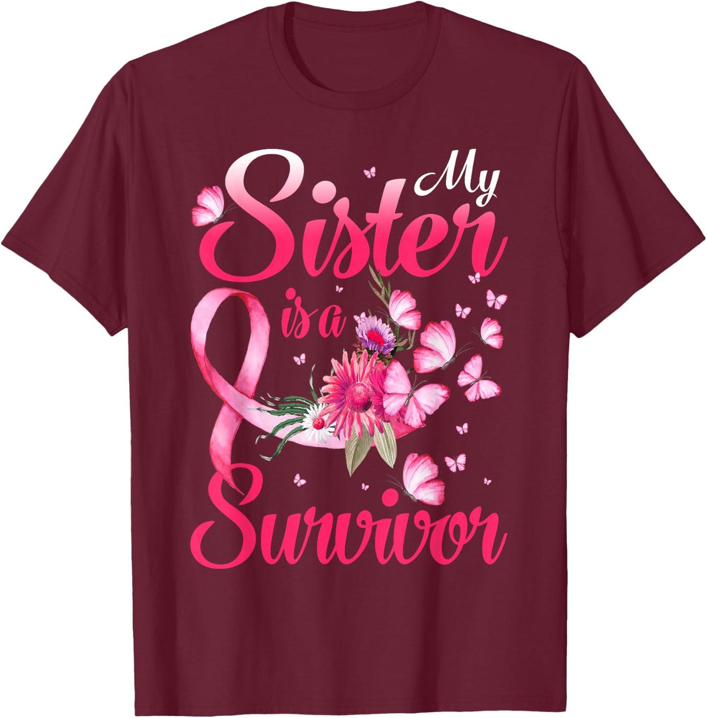 My Sister Is A Survivor Butterfly Breast Cancer Awareness T-Shirt - T-Shirt | Maroon
