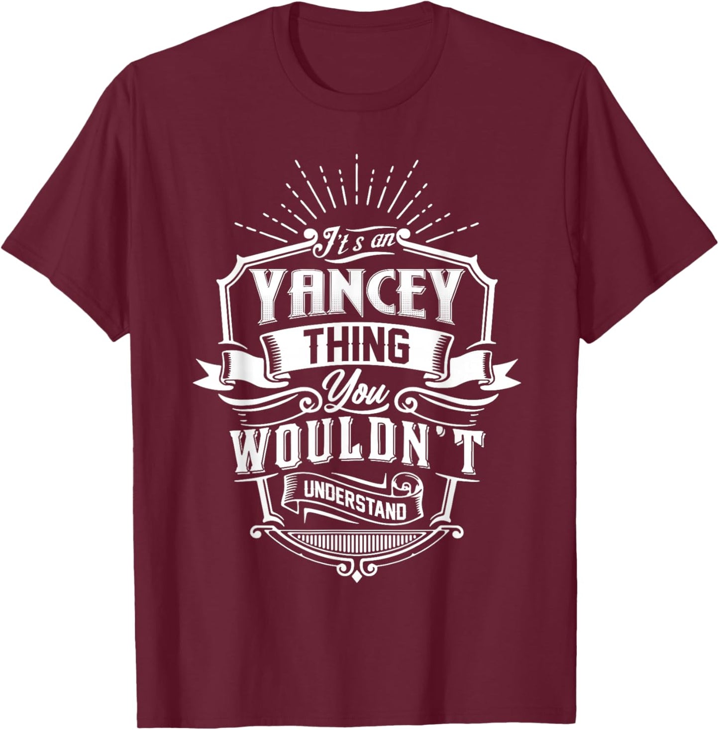 It's an Yancey Thing You Wouldn't Understand Name Vintage T-Shirt - T-Shirt | Maroon