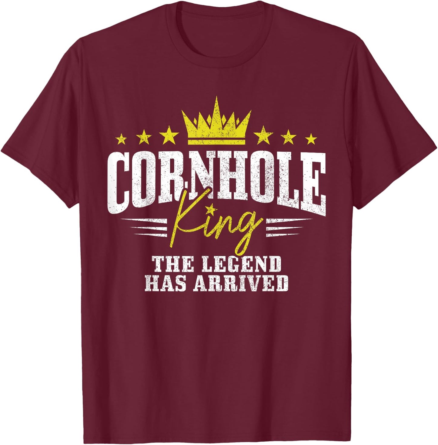 Cornhole King The Legend Has Arrived Funny T-Shirt - T-Shirt | Maroon