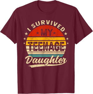 I Survived My Teenage Daughter Teenager Funny Dad Mom T-Shirt - T-Shirt | Maroon