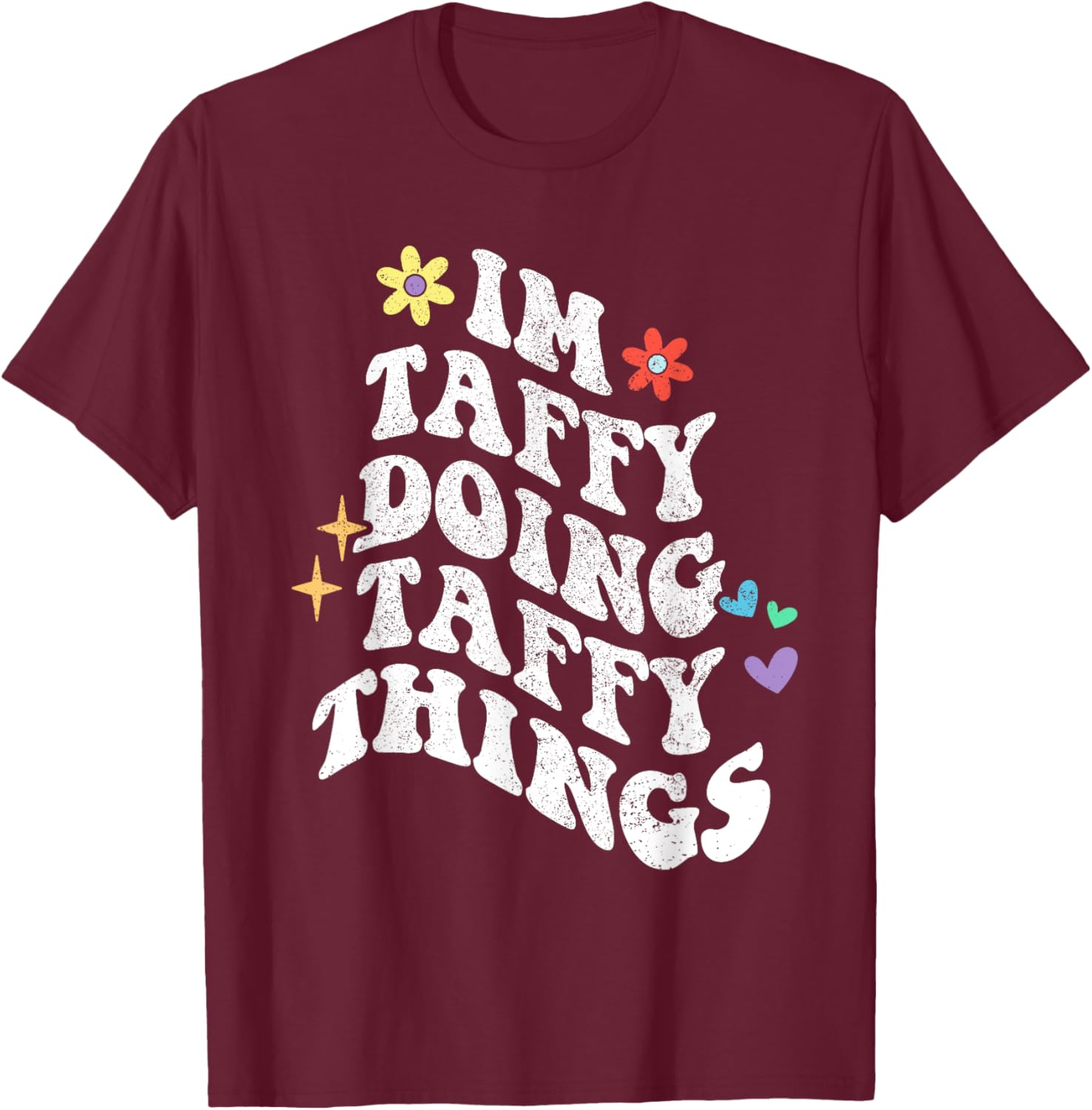 Retro Groovy Im Taffy Doing Taffy Things Funny Mother's Day T-Shirt - T-Shirt | Maroon