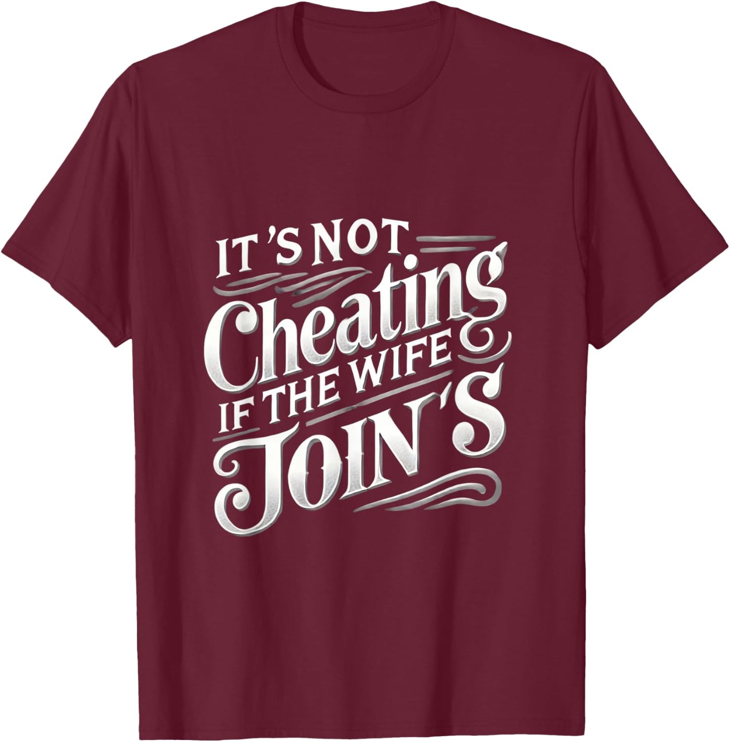 It's Not Cheating If My Wife Joins Swinger Lifestyle Naughty T-Shirt - T-Shirt | Maroon