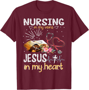 Nursing In My Veins Jesus In My Heart Gift T-Shirt - T-Shirt | Maroon