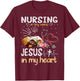 Nursing In My Veins Jesus In My Heart Gift T-Shirt - T-Shirt | Maroon