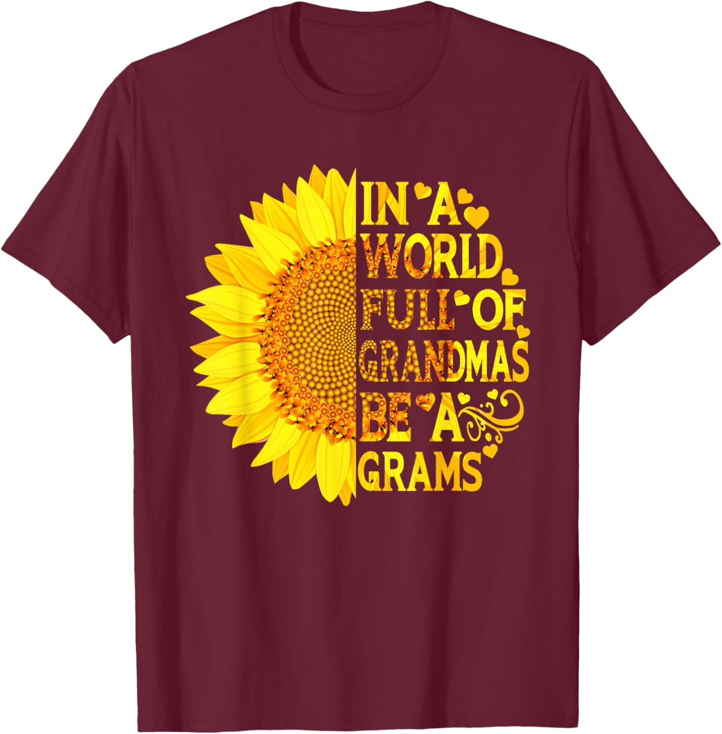 In A World Full Of Grandmas Be A Grams Funny Mother's Day T-Shirt - T-Shirt | Maroon