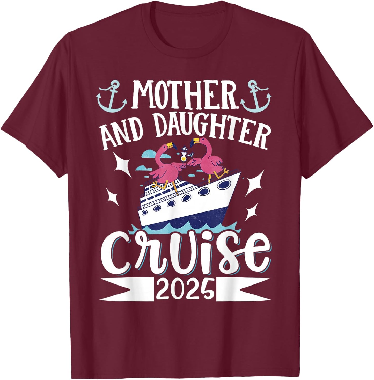 Mother And Daughter Cruise 2025 T-Shirt - T-Shirt | Maroon