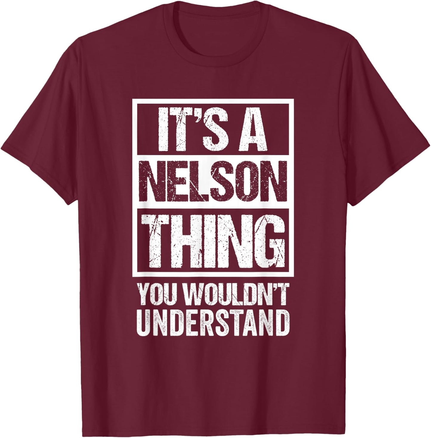 It's A Nelson Thing You Wouldn't Understand T-Shirt - T-Shirt | Maroon