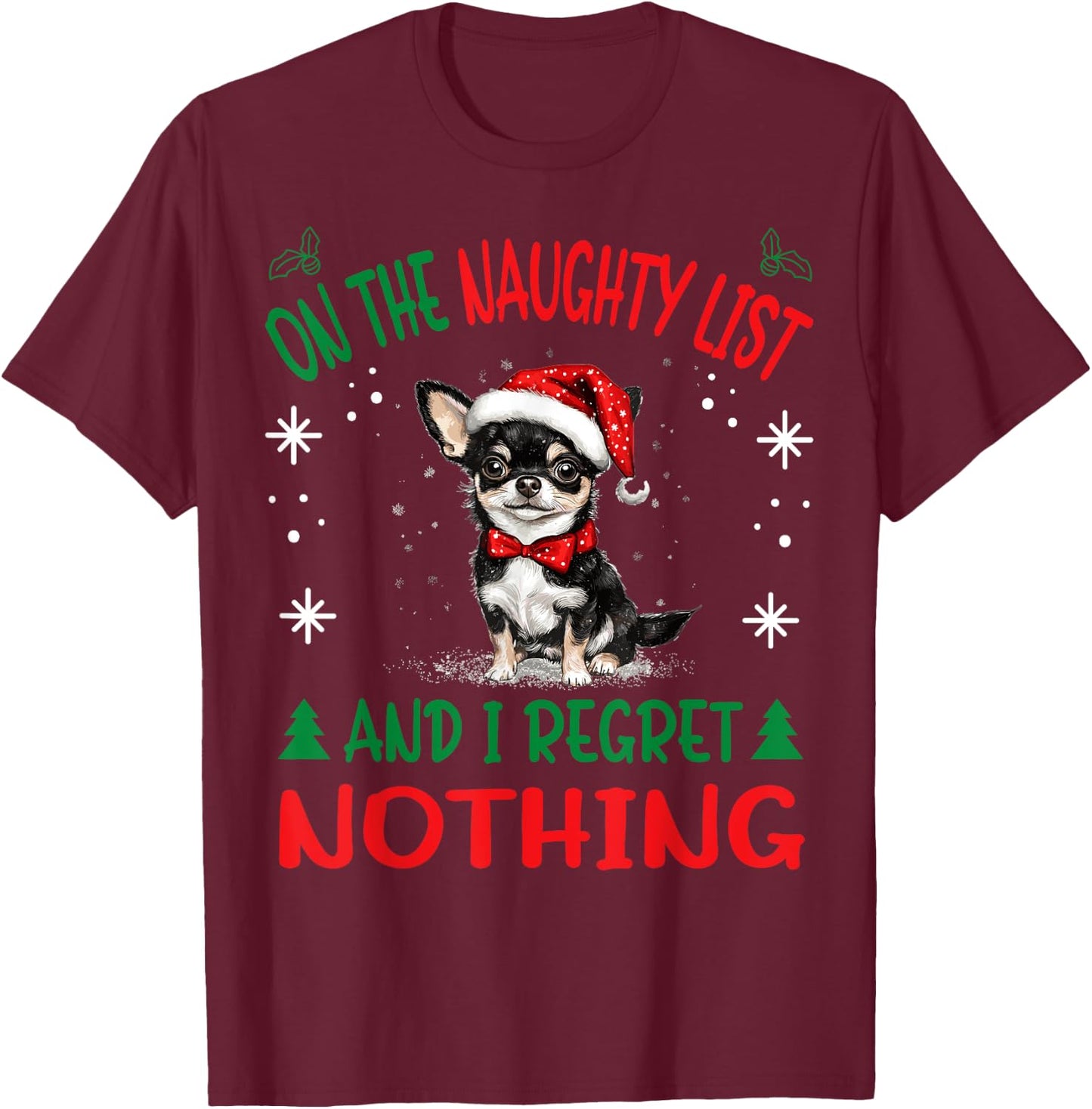 Cute Chihuahua Chiwawa dog Dog Christmas On The Naughty List T-Shirt - T-Shirt | Maroon