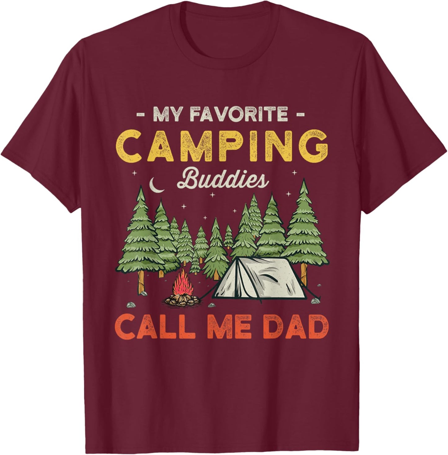 My Favorite Camping Buddies Call Me Dad Funny Father Sayings T-Shirt - T-Shirt | Maroon