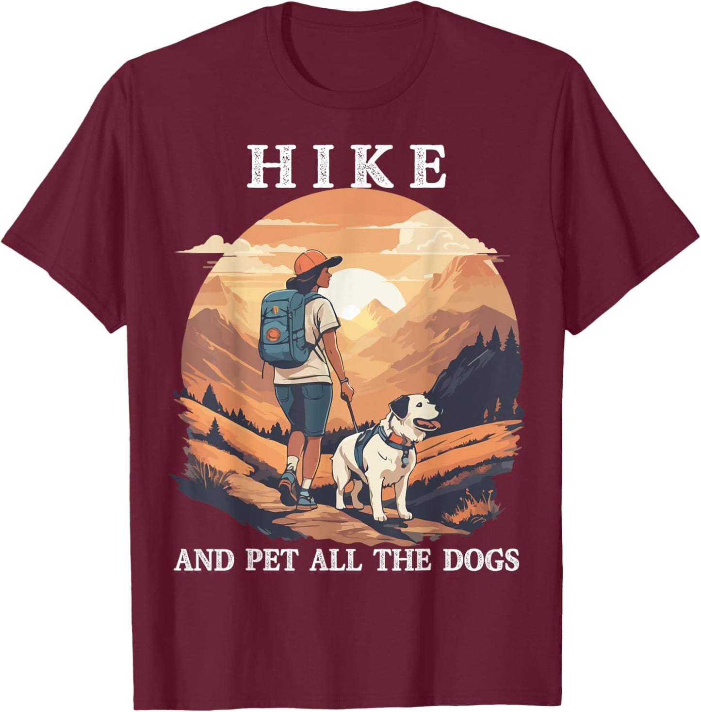 Hike And Pet All The Dogs Funny Hiking Dog Mom Hiker Women Kids T-Shirt - T-Shirt | Maroon