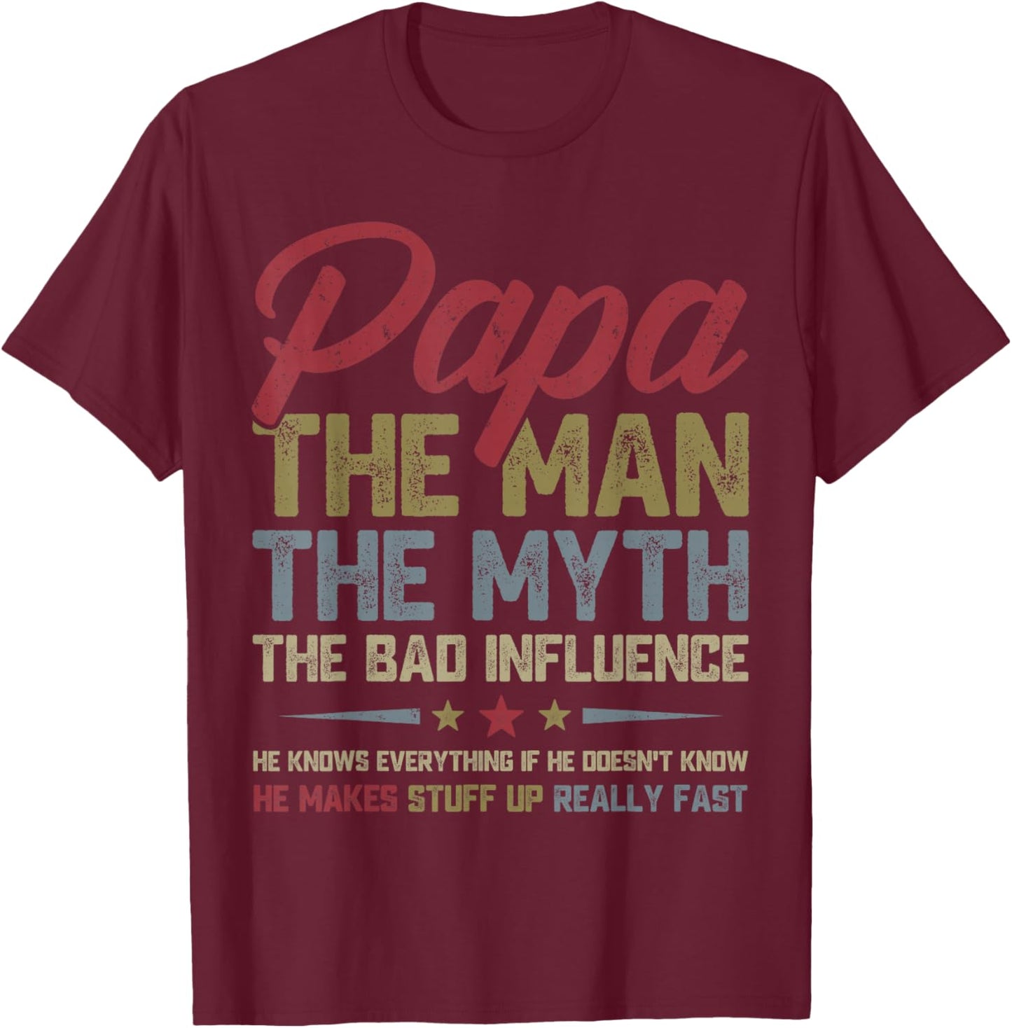 Papa The Man The Myth The Bad Influence Funny Father's Day T-Shirt - T-Shirt | Maroon