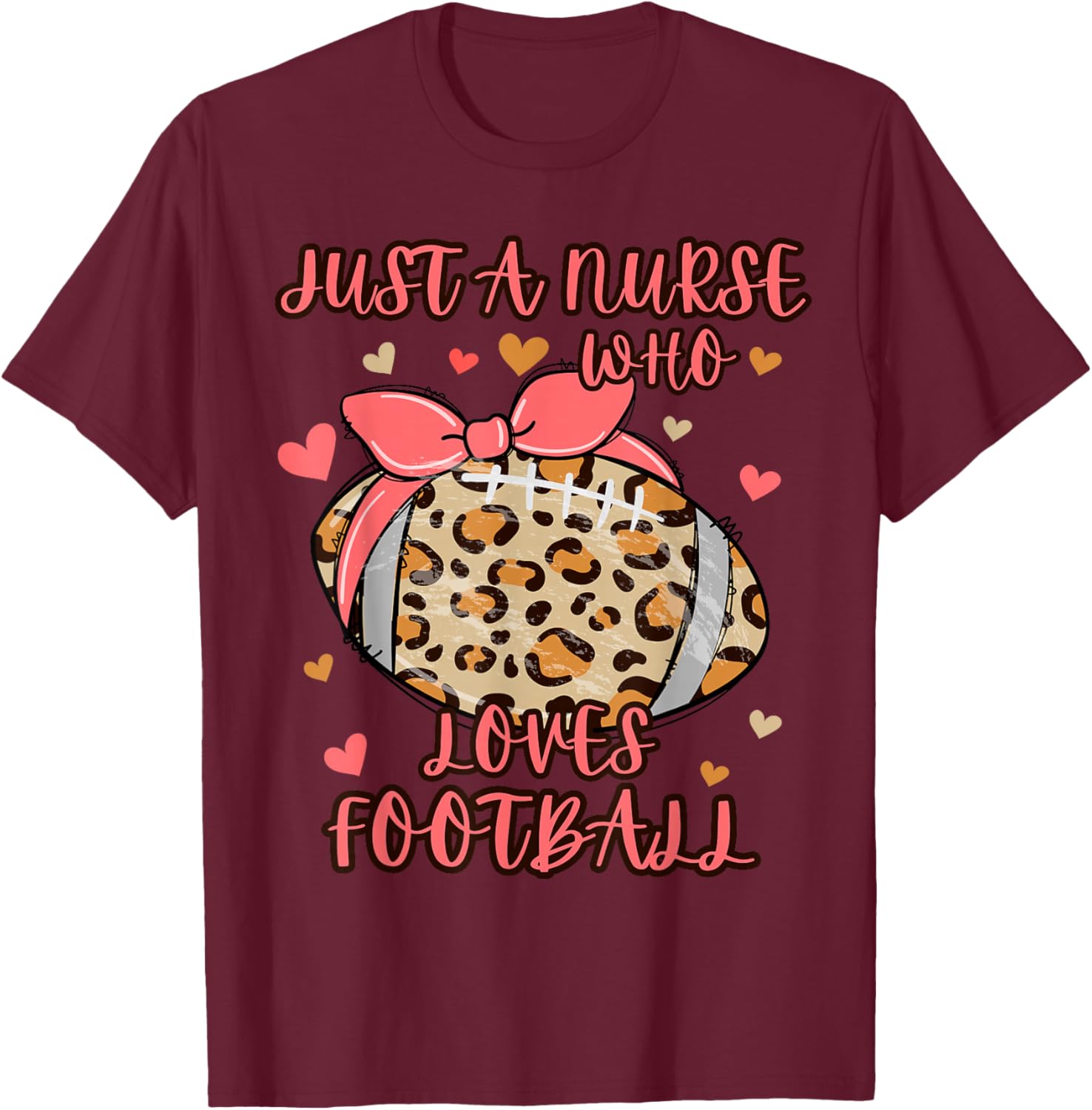 Just A Nurse Who Loves Football, Women's Cute Football Lover T-Shirt - T-Shirt | Maroon