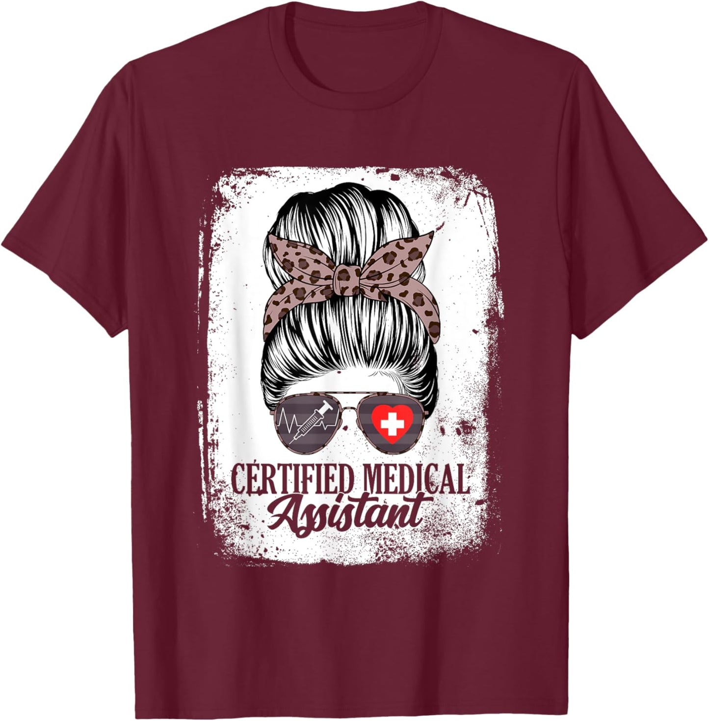 Certified Medical Assistant Messy Bun Healthcare Women T-Shirt - T-Shirt | Maroon