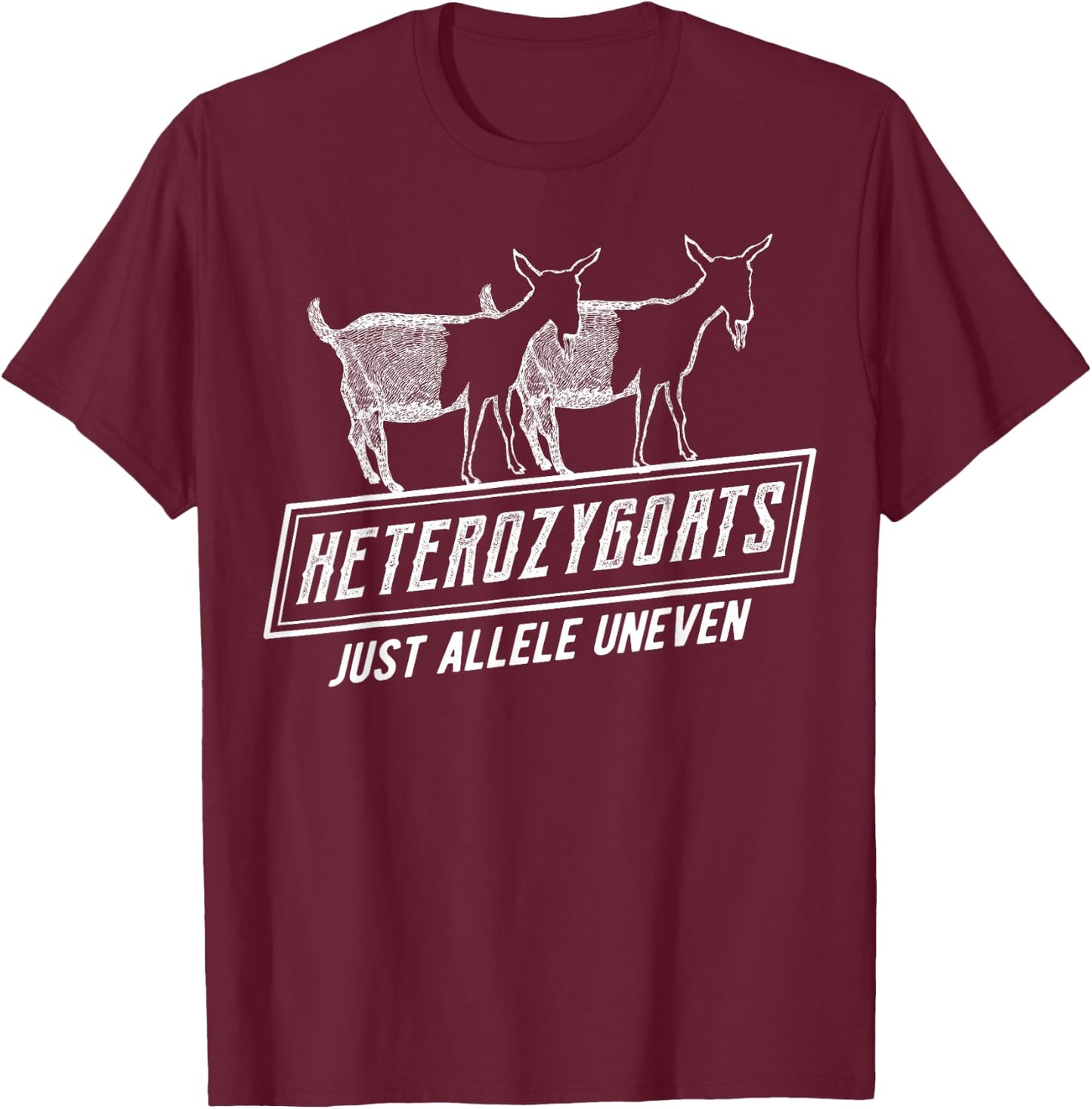 Funny Genetics | Heterozygoats Just Allele Uneven T-Shirt - T-Shirt | Maroon
