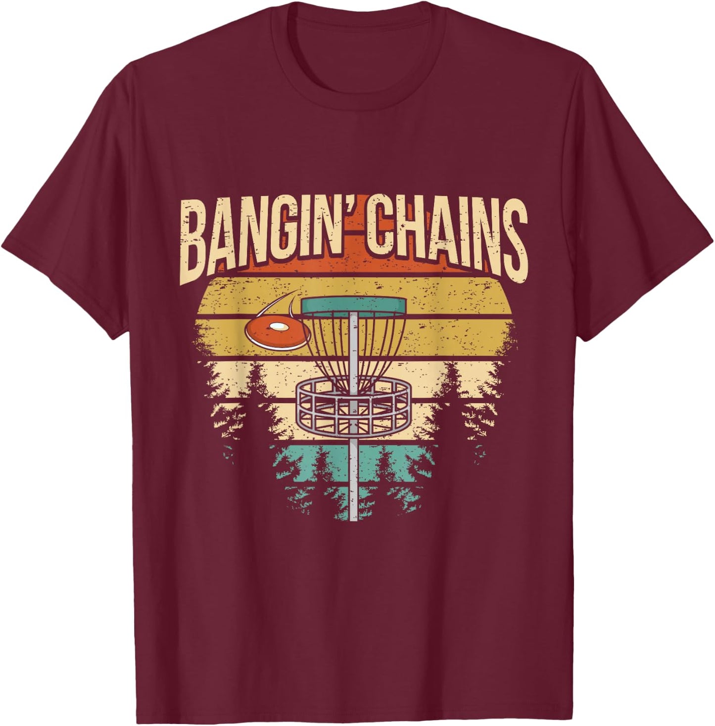 Funny Frisbee Golf Saying I Chains Banging T-Shirt - T-Shirt | Maroon
