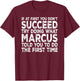 Marcus - If at First You Don't Succeed Try Doing What T-Shirt - T-Shirt | Maroon