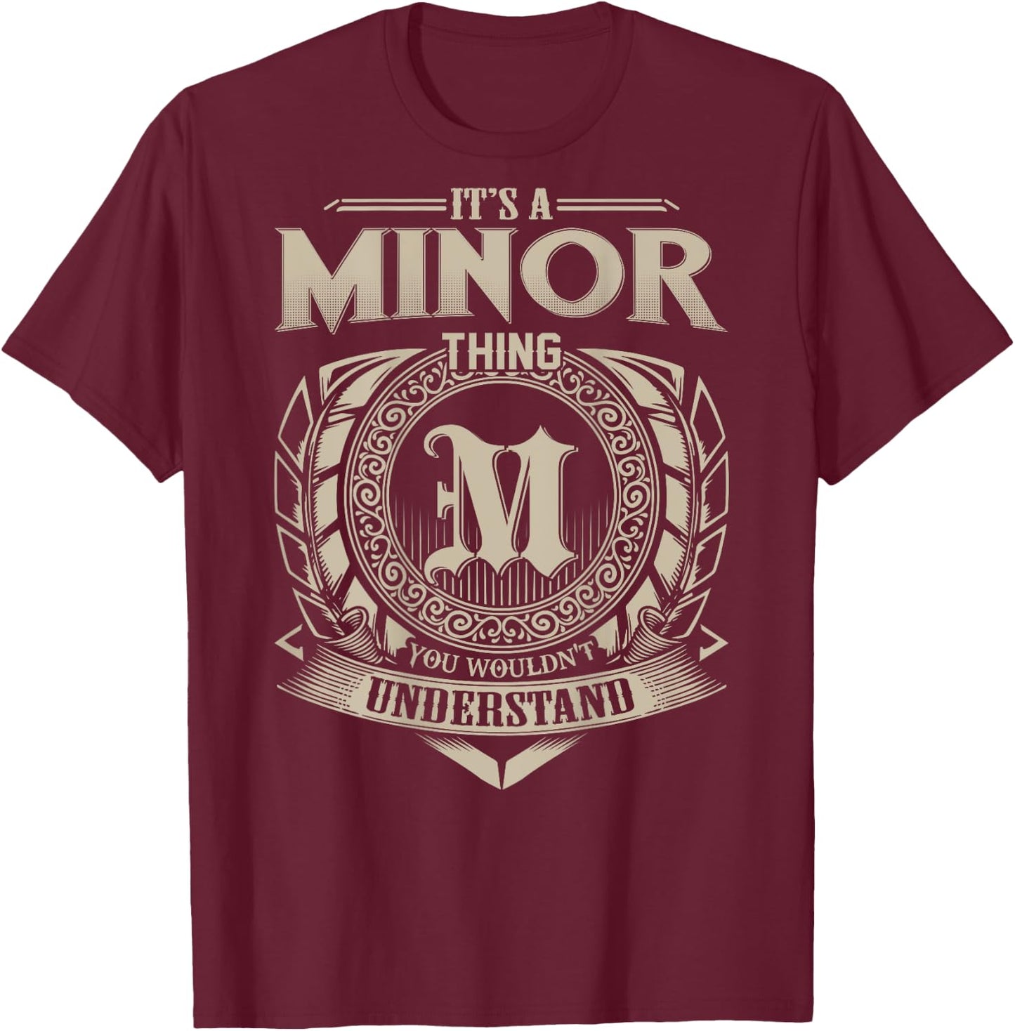 It's A MINOR Thing You Wouldn't Understand Family Name T-Shirt - T-Shirt | Maroon