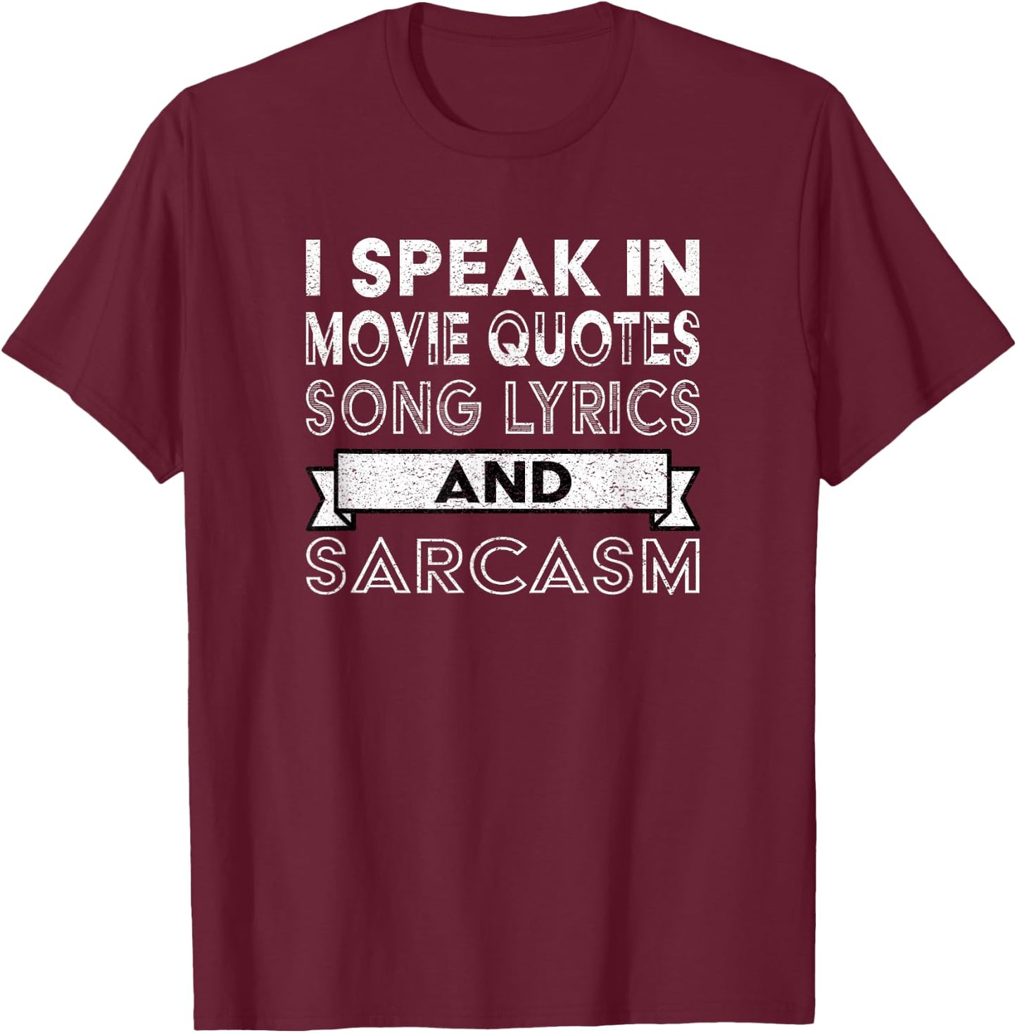 I Speak in Movie Quotes Song Lyric & Sarcasm Funny Vintage T-Shirt - T-Shirt | Maroon