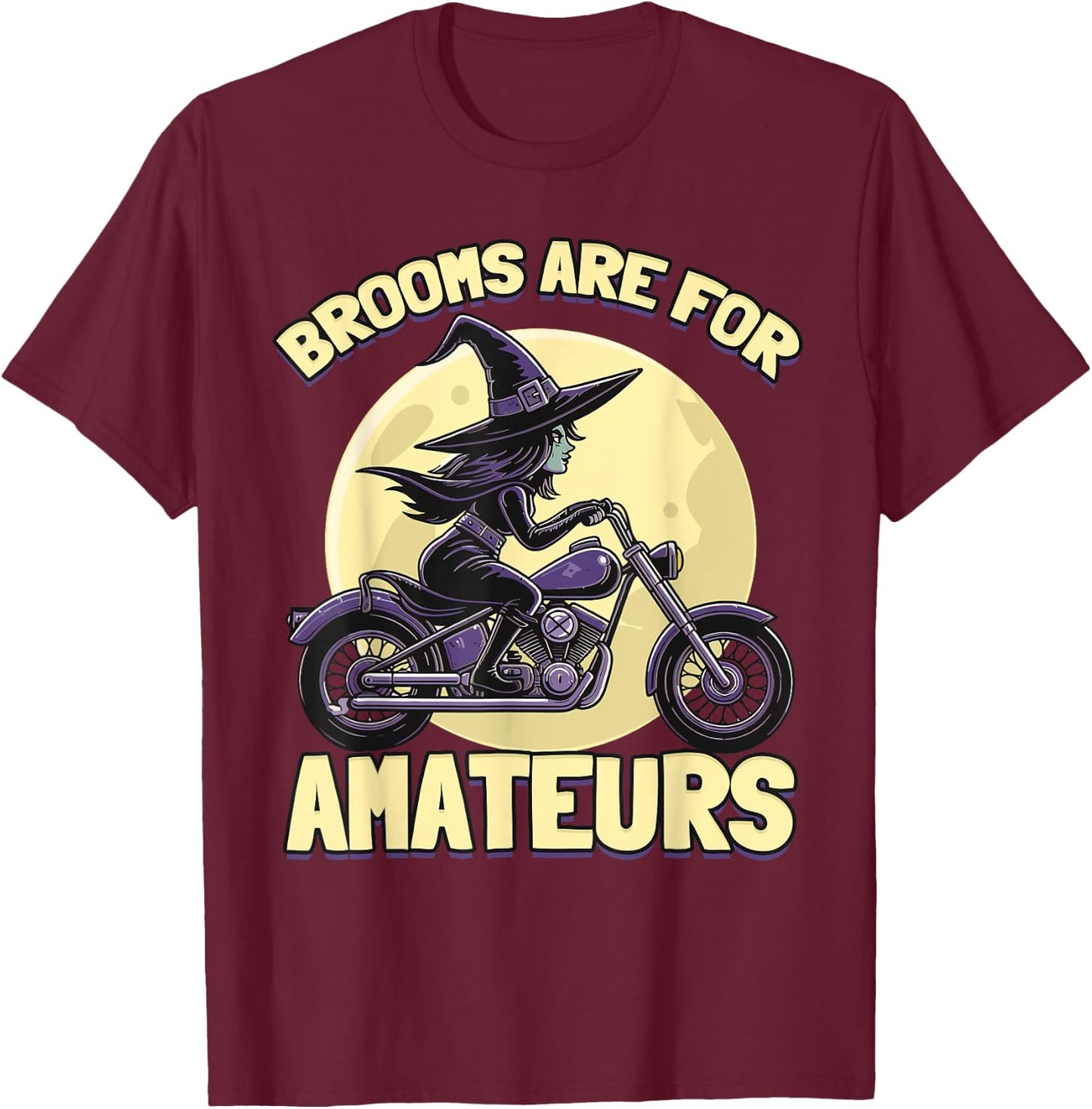 Brooms Are For Amateurs Witches Ride Motorcycle Halloween T-Shirt - T-Shirt | Maroon