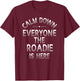 Calm Down The Roadie Is Here - Funny Band Roadie T-Shirt - T-Shirt | Maroon