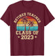 Retired teacher class of 2023 vintage school retirement T-Shirt - T-Shirt | Maroon