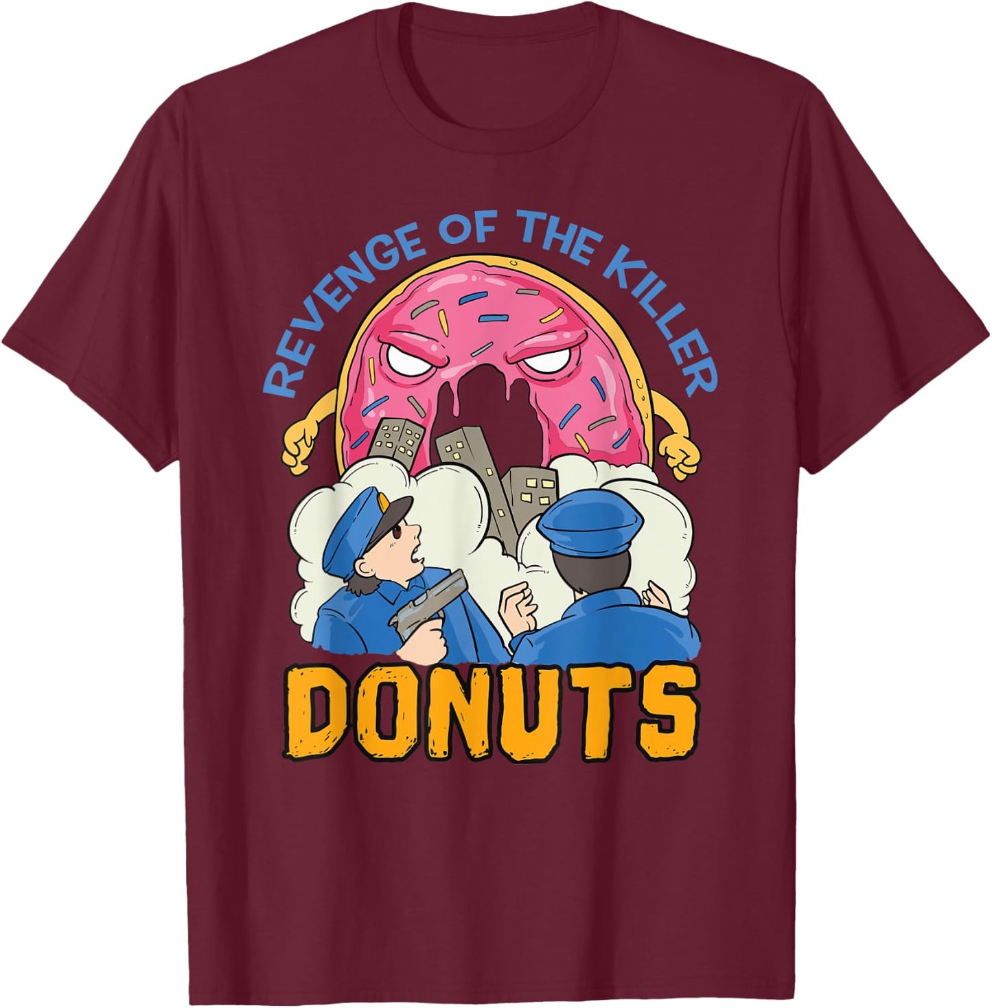 Revenge of the killer donuts funny cop gift T-Shirt - T-Shirt | Maroon
