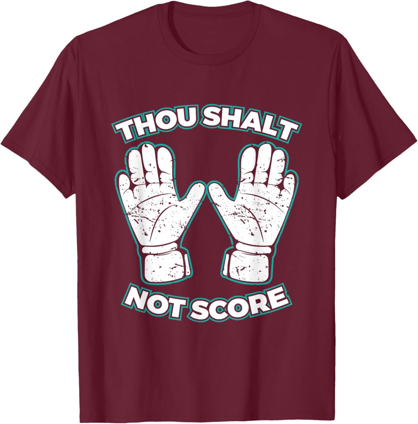 Thou Shalt not Score Goalie Stuff for Boys Goalkeeper T-Shirt - T-Shirt | Maroon