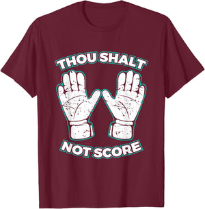 Thou Shalt not Score Goalie Stuff for Boys Goalkeeper T-Shirt - T-Shirt | Maroon