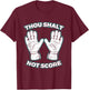 Thou Shalt not Score Goalie Stuff for Boys Goalkeeper T-Shirt - T-Shirt | Maroon
