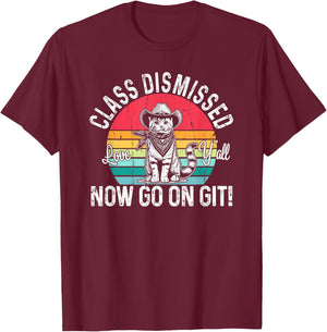 Class Dismissed Love Y'all Now Go On Git, Funny Teacher Cat T-Shirt - T-Shirt | Maroon
