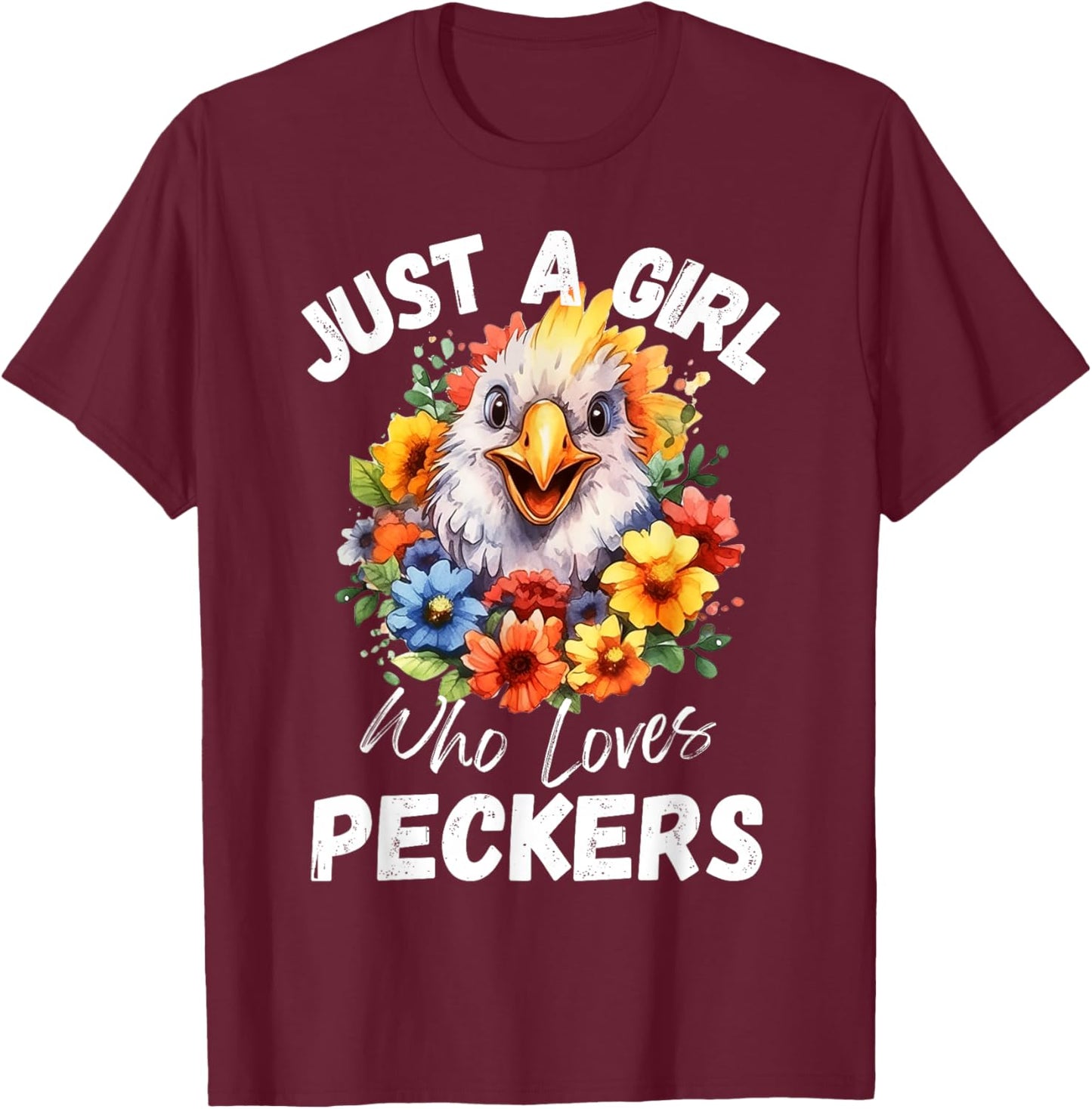 Just a Girl Who Loves Peckers Funny Chicken T-Shirt - T-Shirt | Maroon