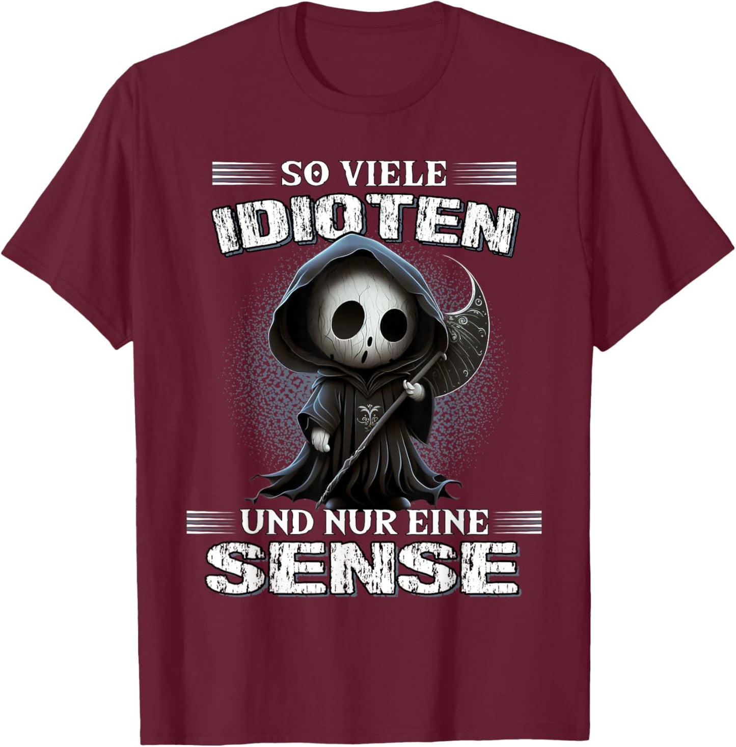 So viele Idioten und nur eine Sense Sarkasmus Reaper T-Shirt - T-Shirt | Maroon