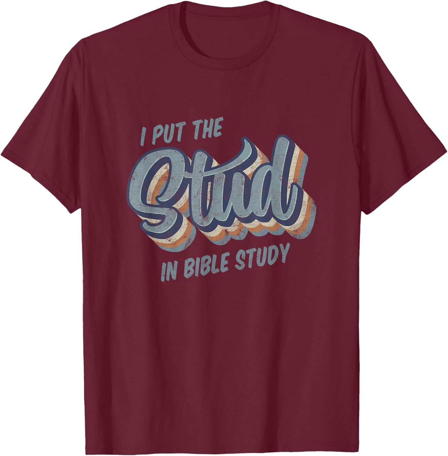 I Put the Stud in Bible Study Funny Retro Style T-Shirt - T-Shirt | Maroon