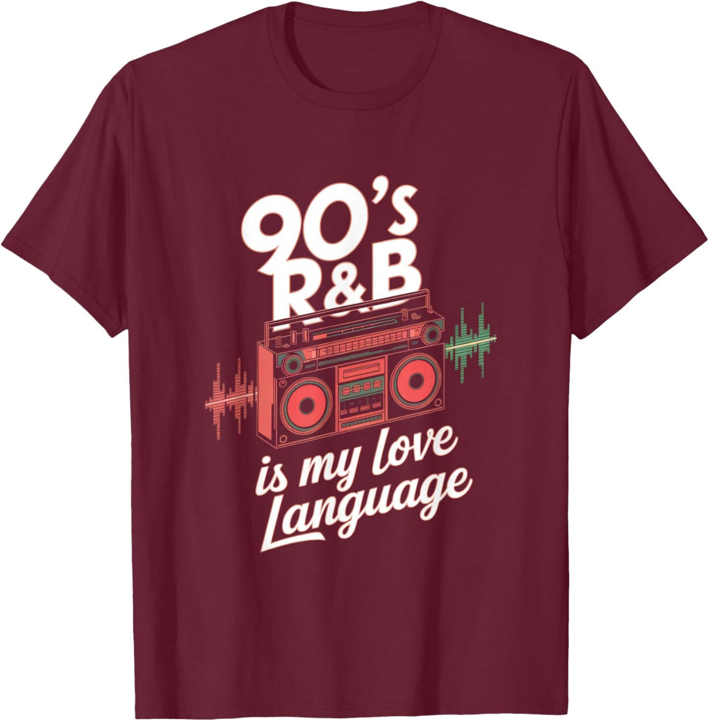 90's R&b Is My Love Language - 90s R&b Music Rnb T-Shirt - T-Shirt | Maroon