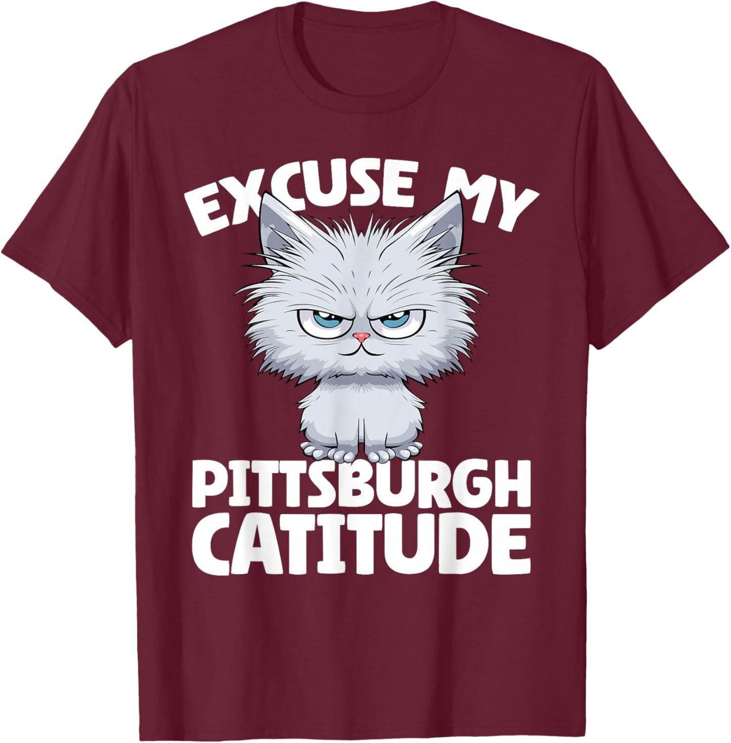 Excuse My Pittsburgh Catitude Pittsburgh Cat Attitude Women T-Shirt - T-Shirt | Maroon