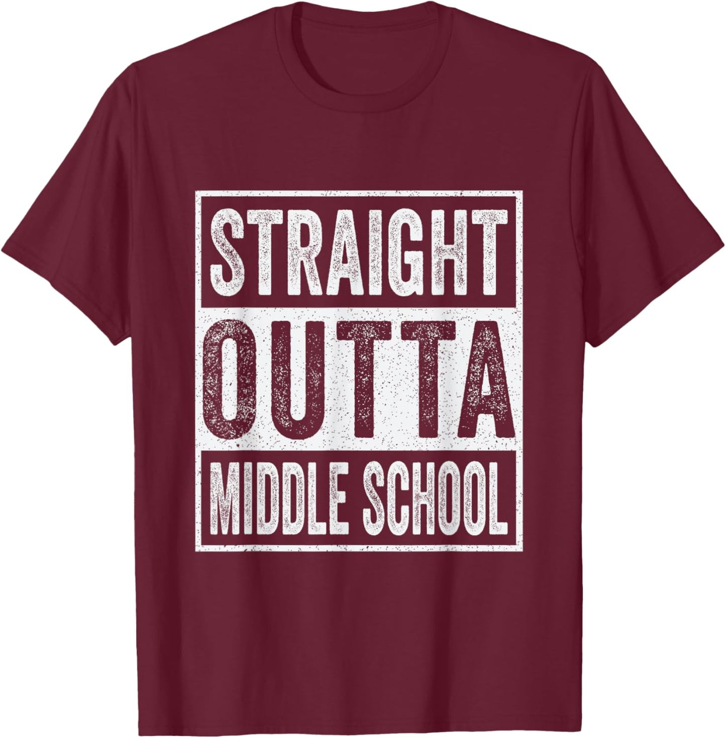 Straight Outta Middle School Funny 2025 Graduation T-Shirt - T-Shirt | Maroon